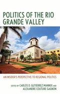 Cover: Politics of the Rio Grande Valley - Lexington Books