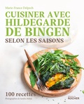 Cover: Cuisiner avec Hildegarde de Bingen selon les saisons - Editions Du Rocher