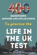 Cover: 400 Questions, Answers And Explanations to practice the Life in the UK Test - Francois Martin