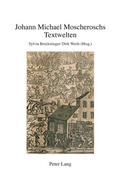 Cover: Johann Michael Moscheroschs Textwelten - Peter Lang Verlag