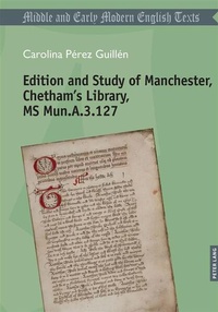 Enlarge image Cover: Edition and Study of Manchester, Chetham's Library, MS Mun.A.3.127 - Peter Lang Verlag