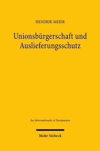 Abbildung von: Unionsbürgerschaft und Auslieferungsschutz - Mohr Siebeck