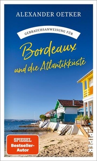 Bild vergrößern Bild: Gebrauchsanweisung für Bordeaux und die Atlantikküste - Piper