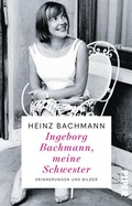 Bild: Ingeborg Bachmann, meine Schwester - Piper