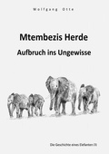 Cover: Die Geschichte eines Elefanten / Mtembezis Herde - Aufbruch ins Ungewisse - epubli