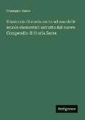Cover: Riassunto di storia sacra ad uso delle scuole elementari estratto dal nuovo Compendio di Storia Sacra - Antigonos Verlag