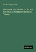 Cover: Aphorismen ueber den Bau der auf uns gekommenen Ausgaben der Ilias und Odyssee - Antigonos Verlag