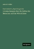 Cover: Anatomisch-physiologische Untersuchungen ueber die Retina des Menschen und der Wirbelthiere - Antigonos Verlag