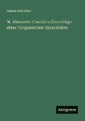 Cover: M. Alexander Castren's Grundzuege einer Tungusischen Sprachlehre - Antigonos Verlag