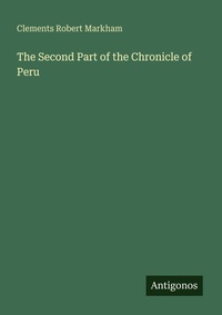 Enlarge image Cover: The Second Part of the Chronicle of Peru - Antigonos Verlag