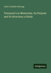 Enlarge image Cover: Tennyson's in Memoriam. Its Purpose and its Structure; a Study - Antigonos Verlag