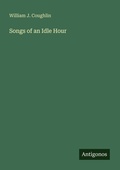 Cover: Songs of an Idle Hour - Antigonos Verlag