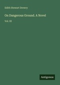 Cover: On Dangerous Ground. A Novel - Antigonos Verlag