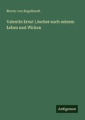 Cover: Valentin Ernst Loescher nach seinem Leben und Wirken - Antigonos Verlag