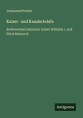 Cover: Kaiser- und Kanzlerbriefe - Antigonos Verlag
