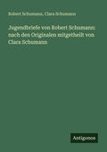 Cover: Jugendbriefe von Robert Schumann - Antigonos Verlag