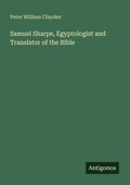 Cover: Samuel Sharpe, Egyptologist and Translator of the Bible - Antigonos Verlag