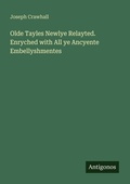 Cover: Olde Tayles Newlye Relayted. Enryched with All ye Ancyente Embellyshmentes - Antigonos Verlag