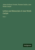 Cover: Letters and Memorials of Jane Welsh Carlyle - Antigonos Verlag