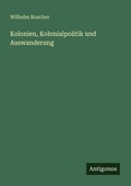 Cover: Kolonien, Kolonialpolitik und Auswanderung - Antigonos Verlag