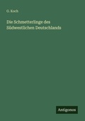 Cover: Die Schmetterlinge des Suedwestlichen Deutschlands - Antigonos Verlag