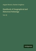 Cover: Handbook of Geographical and Historical Pathology - Antigonos Verlag