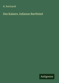 Cover: Des Kaisers Julianus Bartfeind - Antigonos Verlag