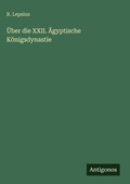 Cover: UEber die XXII. AEgyptische Koenigsdynastie - Antigonos Verlag
