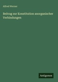 Cover: Beitrag zur Konstitution anorganischer Verbindungen - Antigonos Verlag