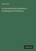 Cover: Die Herakleotische Halbinsel in archaeologischer Beziehung - Antigonos Verlag