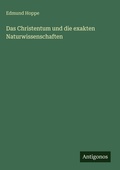 Cover: Das Christentum und die exakten Naturwissenschaften - Antigonos Verlag