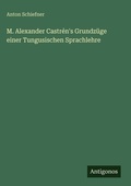 Cover: M. Alexander Castren's Grundzuege einer Tungusischen Sprachlehre - Antigonos Verlag