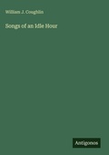 Cover: Songs of an Idle Hour - Antigonos Verlag