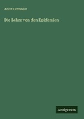 Cover: Die Lehre von den Epidemien - Antigonos Verlag