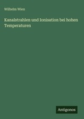 Cover: Kanalstrahlen und Ionisation bei hohen Temperaturen - Antigonos Verlag