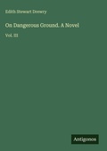 Cover: On Dangerous Ground. A Novel - Antigonos Verlag