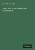 Cover: French and German Socialism in Modern Times - Antigonos Verlag