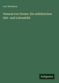 Cover: General von Versen. Ein militaerisches Zeit- und Lebensbild - Antigonos Verlag