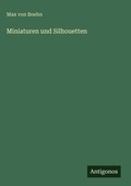 Cover: Miniaturen und Silhouetten - Antigonos Verlag