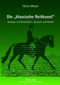 Cover: Die &laquo;klassische Reitkunst&raquo; - Peter Lang Verlag