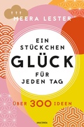 Cover: Ein St&uuml;ckchen Gl&uuml;ck f&uuml;r jeden Tag. &Uuml;ber 300 Ideen - Anaconda Verlag