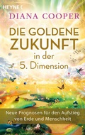 Cover: Die Goldene Zukunft in der 5. Dimension - Heyne