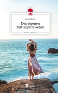Cover: Den eigenen Zeitteppich weben. Life is a Story - story.one - story.one publishing
