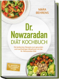 Bild: Dr. Nowzaradan Diät Kochbuch: Die leckersten Rezepte zum gesunden und nachhaltigen Abnehmen mit der Dr. Nowzaradan Diät - inkl. 1200 kcal Diätplan, Fingerfood, Desserts, Shakes uvm. - Edition Lunerion