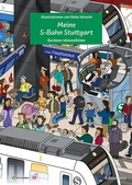 Cover: Meine S-Bahn Stuttgart - Wimmelbilderbuch f&uuml;r Kinder mit Illustrationen von Heiko Wrusch - J.P. Bachem Verlag