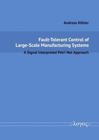 Enlarge image Cover: Fault-Tolerant Control of Large-Scale Manufacturing Systems - Logos Berlin