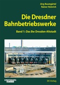 Cover: Die Dresdner Bahnbetriebswerke Band 1 - EK-Verlag - Eisenbahn-Kurier