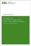 Cover: Nachhaltige Fl&auml;chennutzung durch Raum- und Umweltplanung - ARL - Akademie f&uuml;r Raumentwicklung in der Leibniz-Gemeinschaft