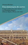 Cover: Una monarqu&iacute;a de cortes : el espacio pol&iacute;tico de la corte virreinal en la Monarqu&iacute;a Hisp&aacute;nica (Valencia, N&aacute;poles y M&eacute;xico, 1621-1635) - Vervuert Verlagsgesellschaft