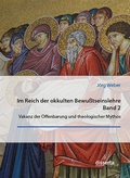 Cover: Im Reich der okkulten Bewu&szlig;tseinslehre. Band 2. Vakanz der Offenbarung und theologischer Mythos - disserta Verlag